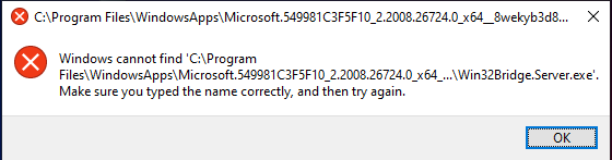 Cannot find C:Program FilesWindowsAppsMicrosoft.549981...Win32Bridge.Server 0230ed69-44c9-45b3-8756-e2cf06e93ab1?upload=true.png