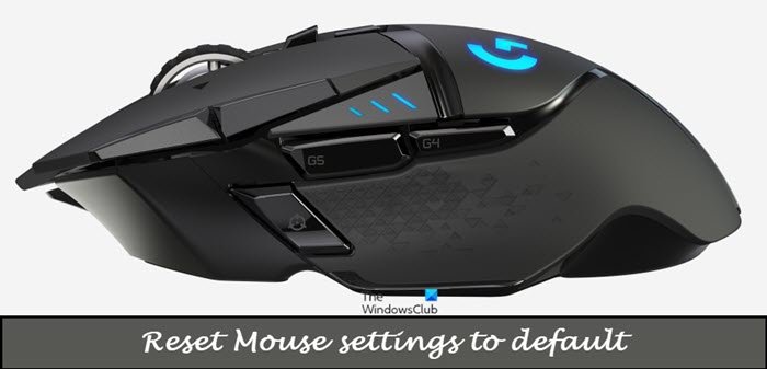 How to reset Mouse settings to default in Windows 11/10